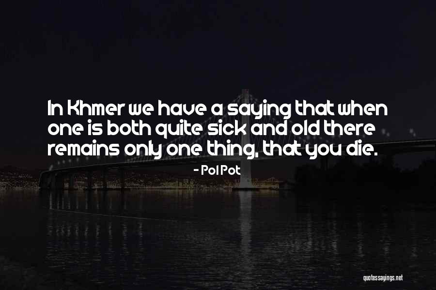 Khmer Quotes By Pol Pot Khmer Quotes By Pol Pot