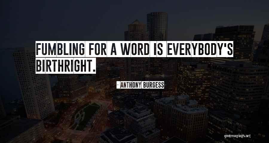 Kholin Woods Quotes By Anthony Burgess Kholin Woods Quotes By Anthony Burgess