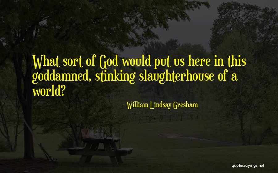Khotoot Quotes By William Lindsay Gresham Khotoot Quotes By William Lindsay Gresham
