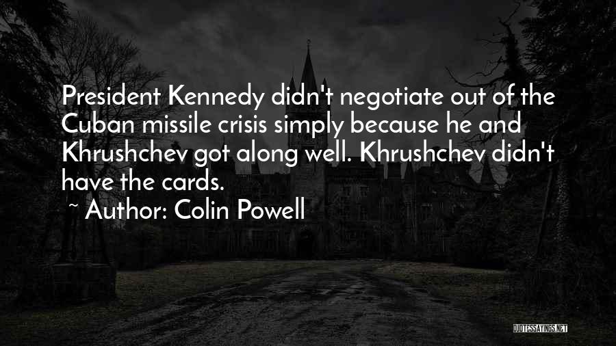 Khrushchev Cuban Missile Crisis Quotes By Colin Powell
