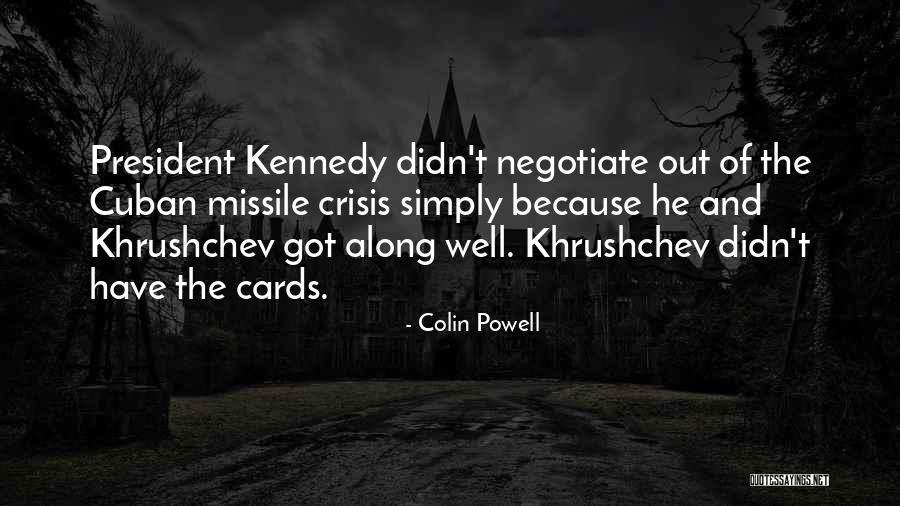 Khrushchev Cuban Missile Crisis Quotes By Colin Powell