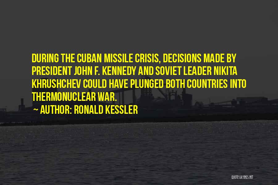 Khrushchev Cuban Missile Crisis Quotes By Ronald Kessler