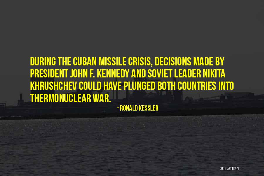 Khrushchev Cuban Missile Crisis Quotes By Ronald Kessler