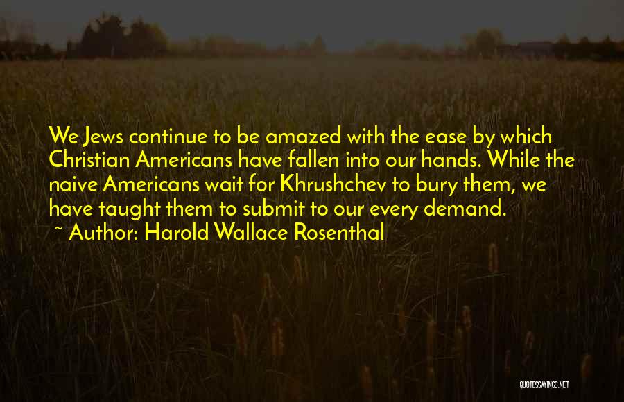 Khrushchev Quotes By Harold Wallace Rosenthal