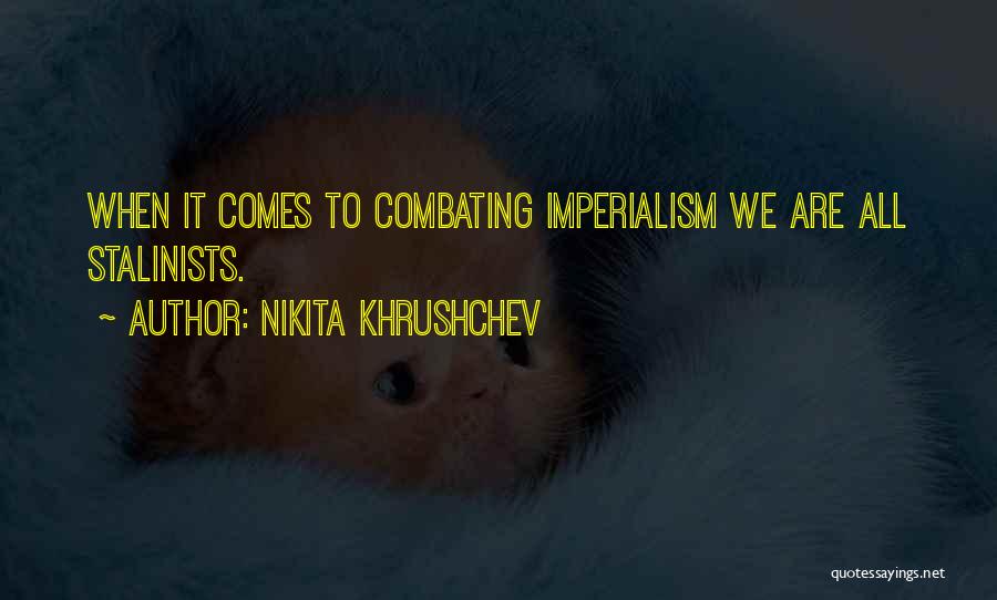 Khrushchev Quotes By Nikita Khrushchev