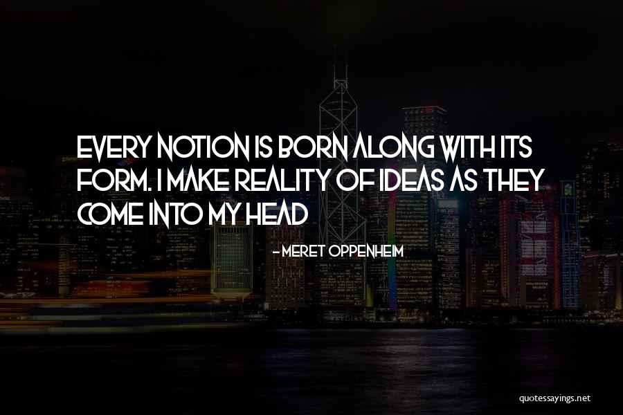 Khuri Enterprises Quotes By Meret Oppenheim Khuri Enterprises Quotes By Meret Oppenheim