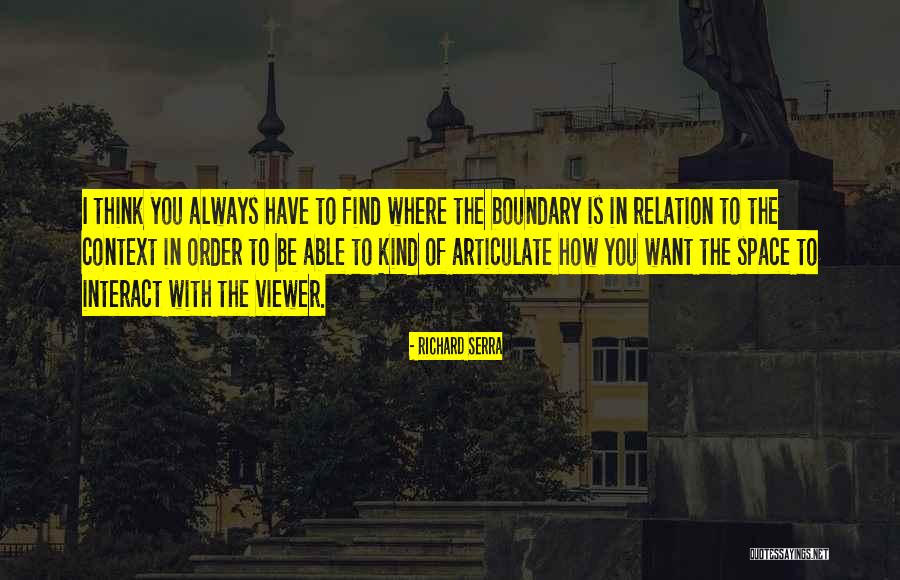Khushamadid Quotes By Richard Serra Khushamadid Quotes By Richard Serra