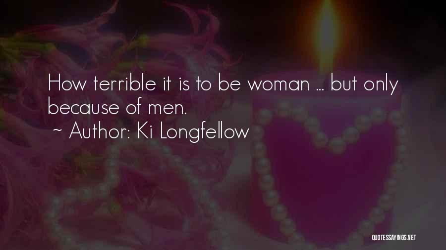 Ki Longfellow Quotes 1243118