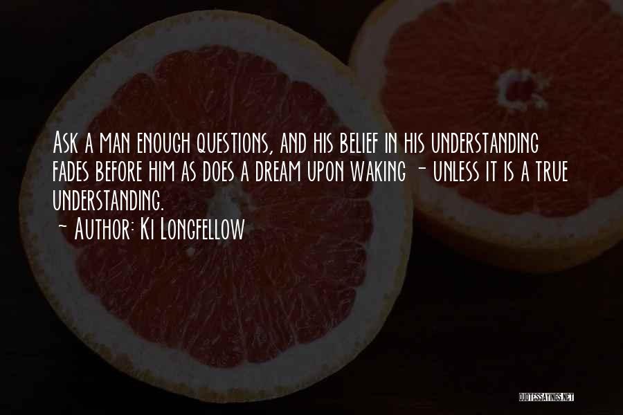 Ki Longfellow Quotes 624082