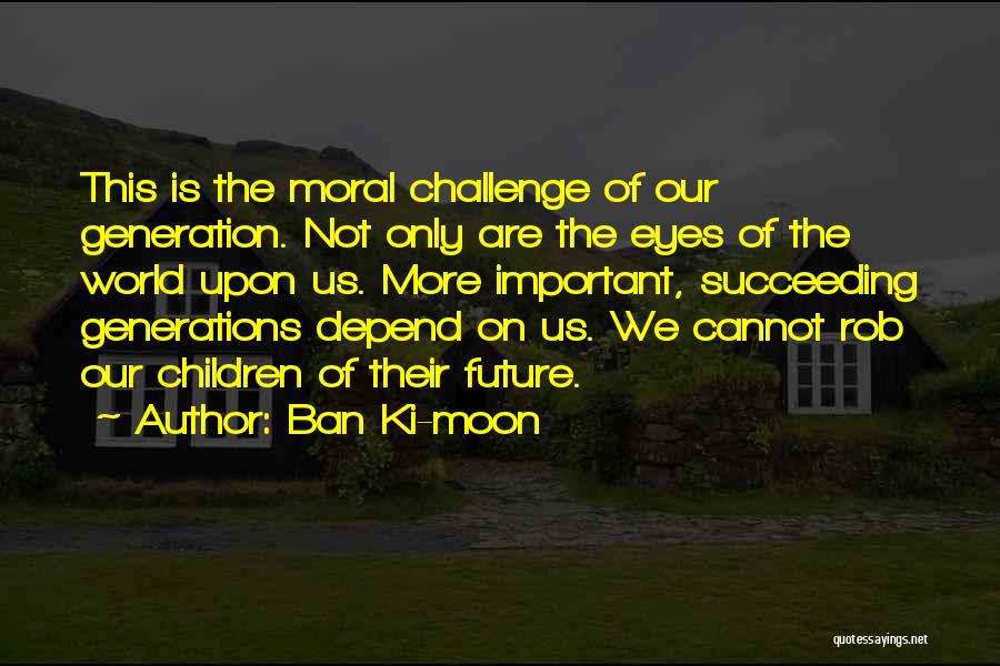 Ki Quotes By Ban Ki-moon