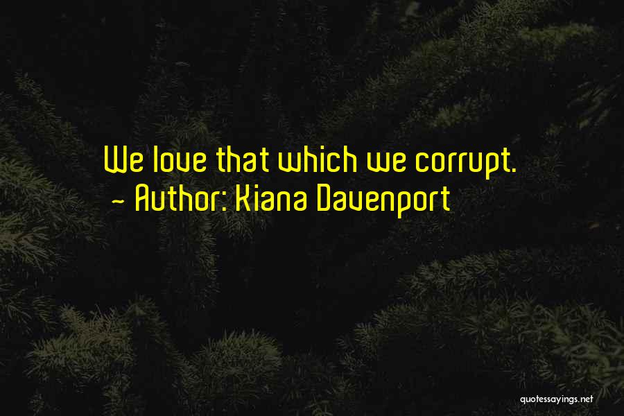 Kiana Davenport Quotes 1395070