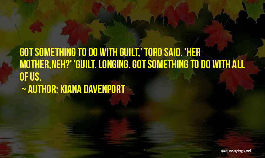 Kiana Davenport Quotes 2180764