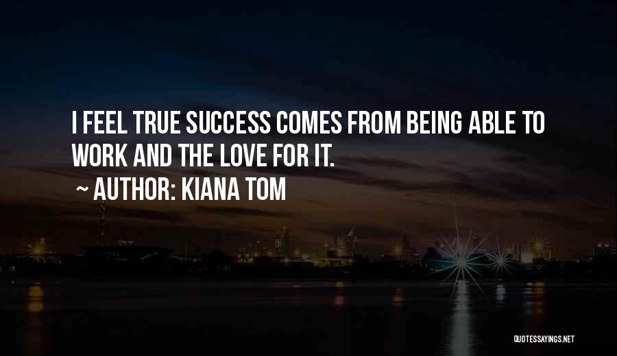 Kiana Tom Quotes 241779