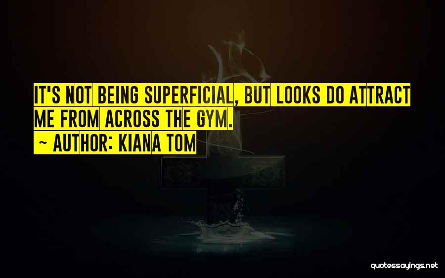 Kiana Tom Quotes 337790