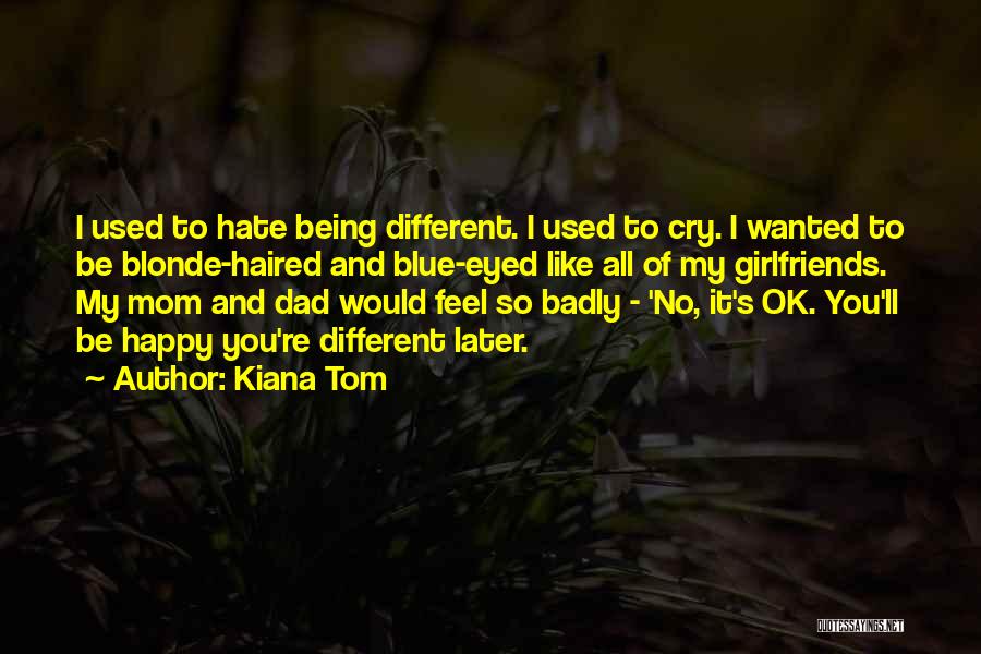 Kiana Tom Quotes 79788