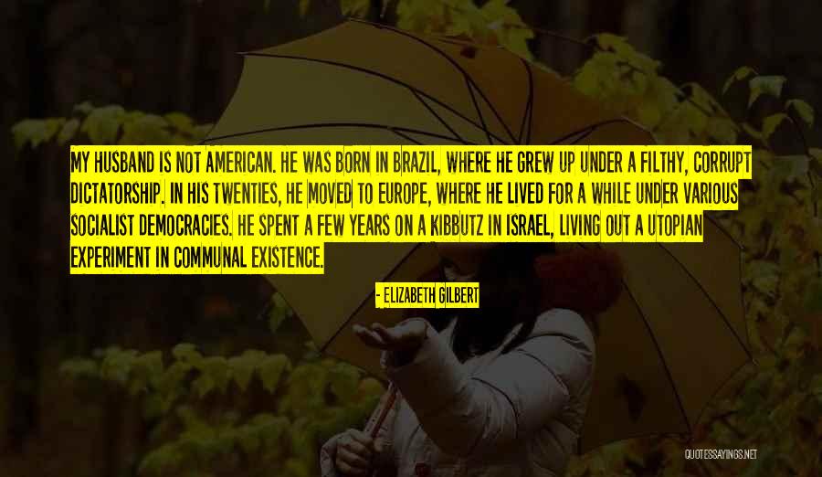 Kibbutz Israel Quotes By Elizabeth Gilbert Kibbutz Israel Quotes By Elizabeth Gilbert