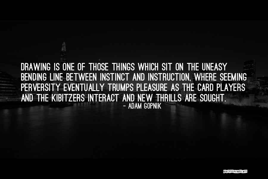Kibitzers Quotes By Adam Gopnik Kibitzers Quotes By Adam Gopnik