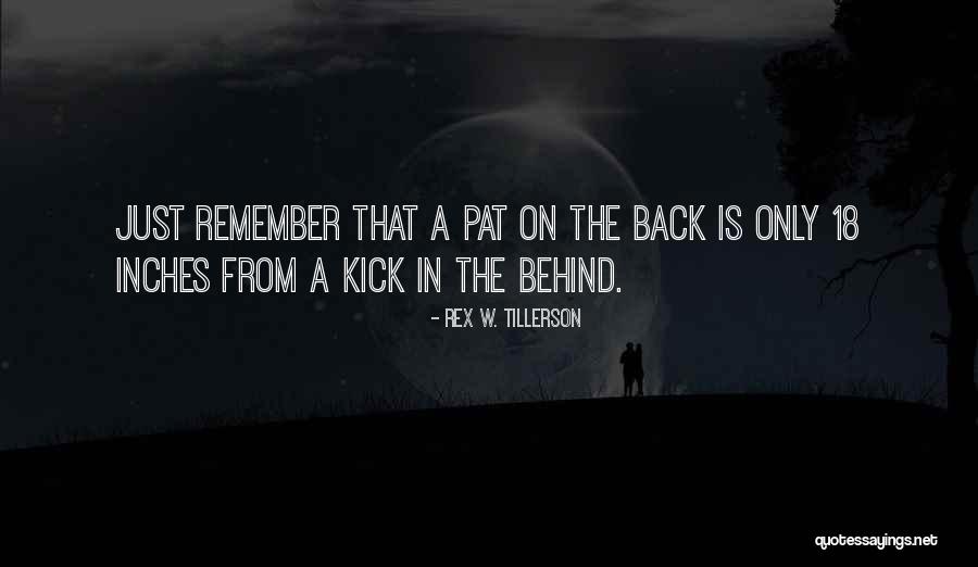 Kick Back Quotes By Rex W. Tillerson Kick Back Quotes By Rex W. Tillerson