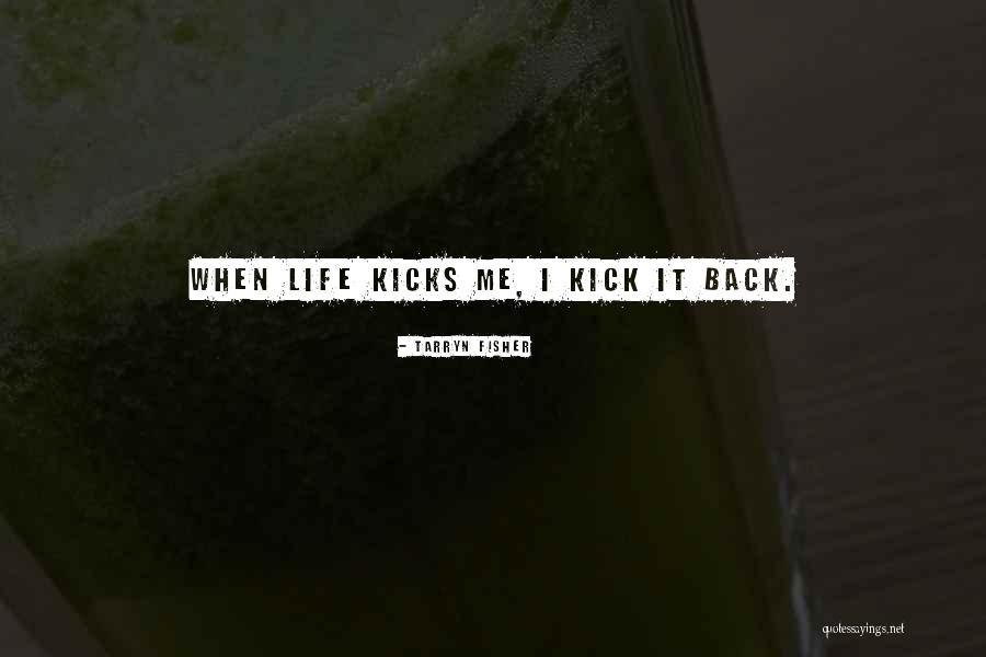 Kick Back Quotes By Tarryn Fisher Kick Back Quotes By Tarryn Fisher