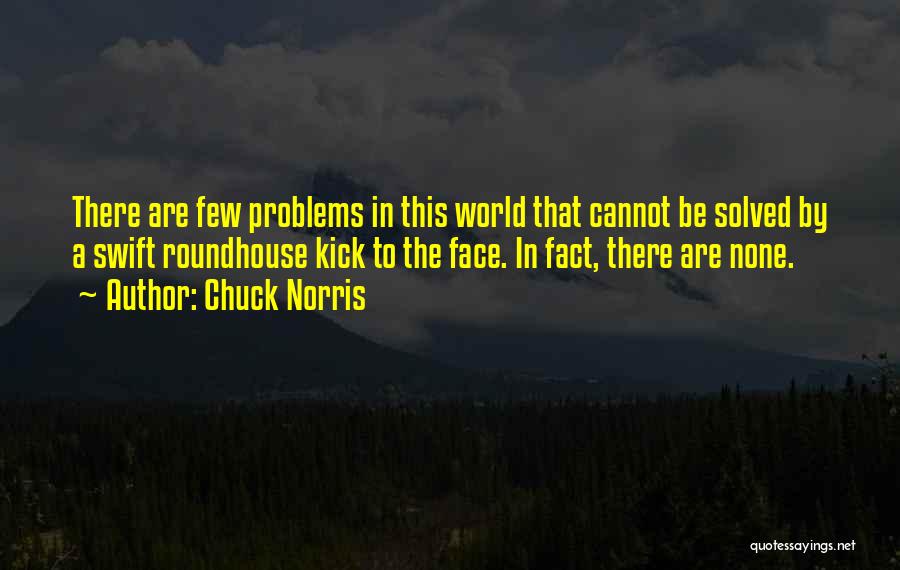 Kick In The Face Quotes By Chuck Norris