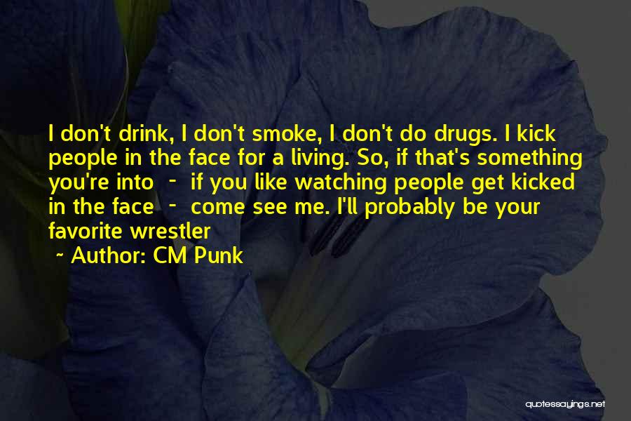 Kick In The Face Quotes By CM Punk