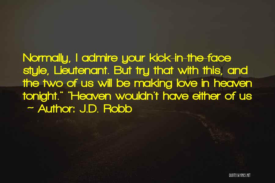 Kick In The Face Quotes By J.D. Robb