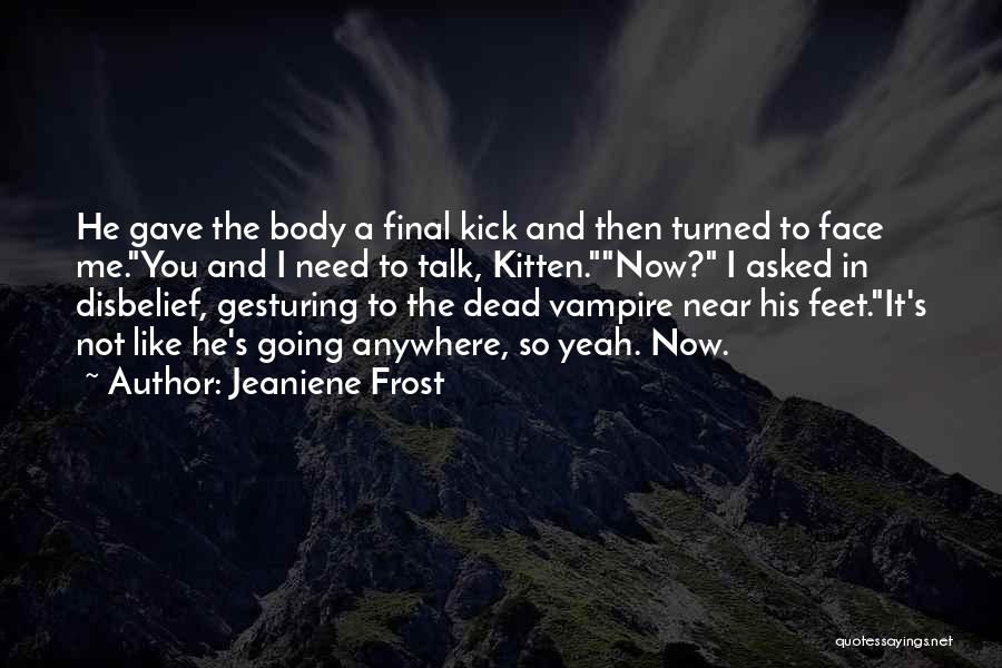 Kick In The Face Quotes By Jeaniene Frost