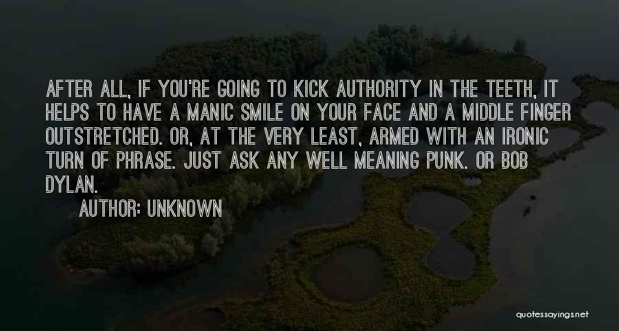 Kick In The Face Quotes By Unknown