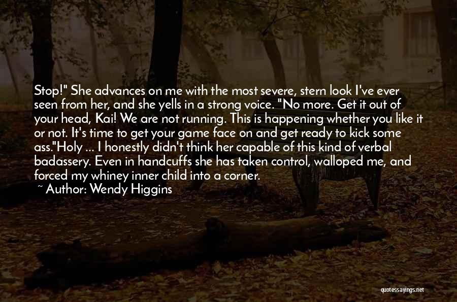 Kick In The Face Quotes By Wendy Higgins