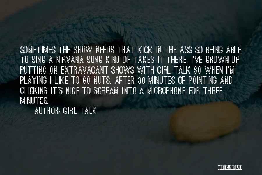 Kick Nuts Quotes By Girl Talk