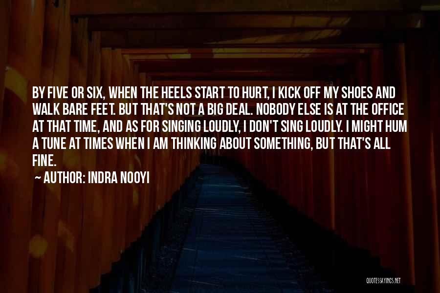 Kick Off Your Shoes Quotes By Indra Nooyi