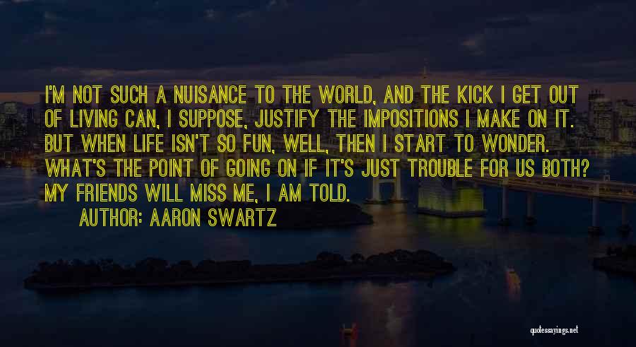 Kick Out Of Life Quotes By Aaron Swartz