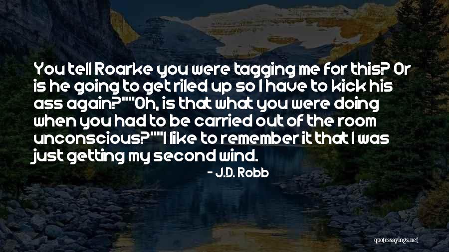 Kick Out Quotes By J.D. Robb Kick Out Quotes By J.D. Robb