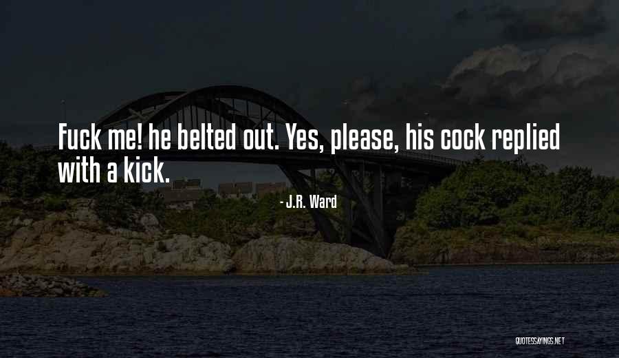Kick Out Quotes By J.R. Ward Kick Out Quotes By J.R. Ward