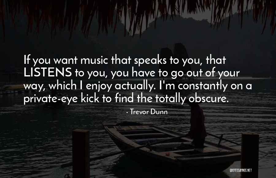 Kick Out Quotes By Trevor Dunn Kick Out Quotes By Trevor Dunn