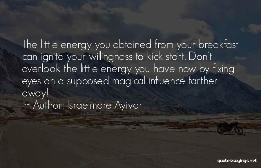 Kick Start Quotes By Israelmore Ayivor