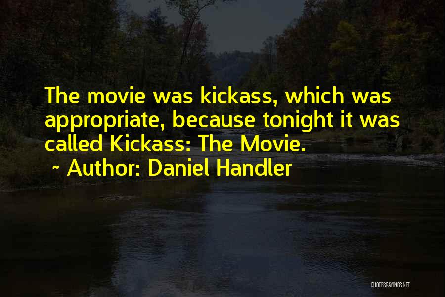 Kickass Quotes By Daniel Handler