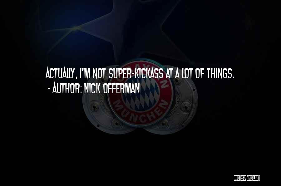 Kickass Quotes By Nick Offerman