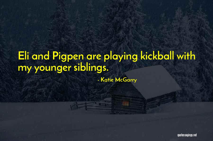 Kickball Quotes By Katie McGarry Kickball Quotes By Katie McGarry