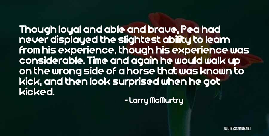 Kicked By Horse Quotes By Larry McMurtry Kicked By Horse Quotes By Larry McMurtry