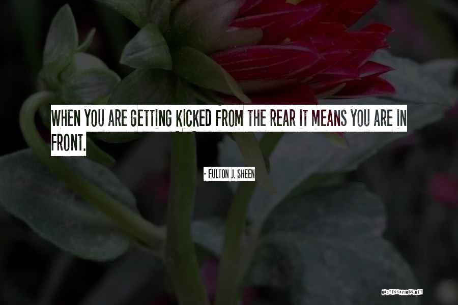 Kicked Quotes By Fulton J. Sheen Kicked Quotes By Fulton J. Sheen