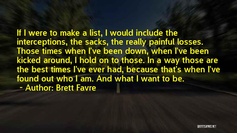 Kicked When Down Quotes By Brett Favre