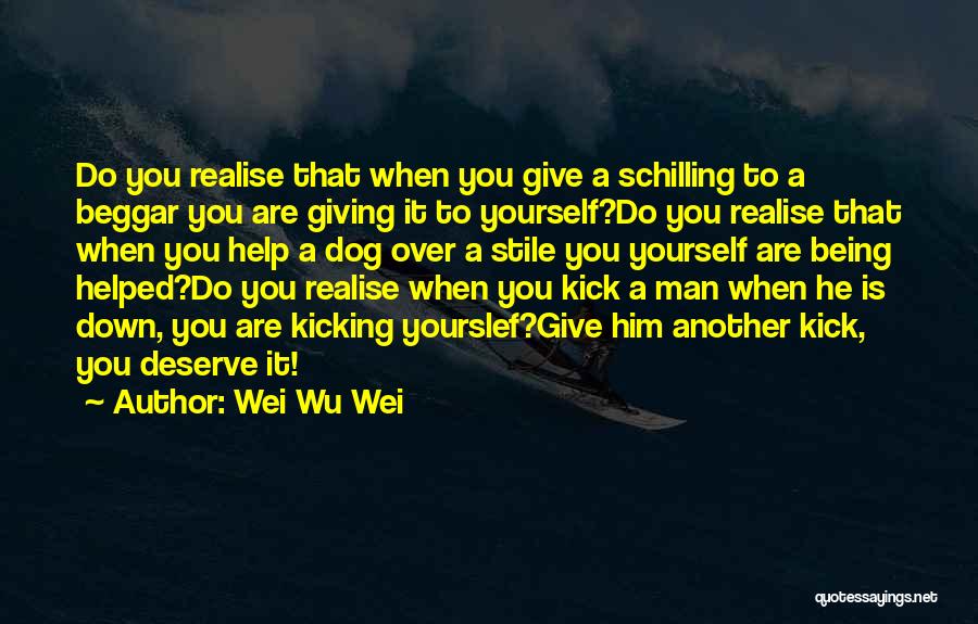 Kicking A Man When He's Down Quotes By Wei Wu Wei