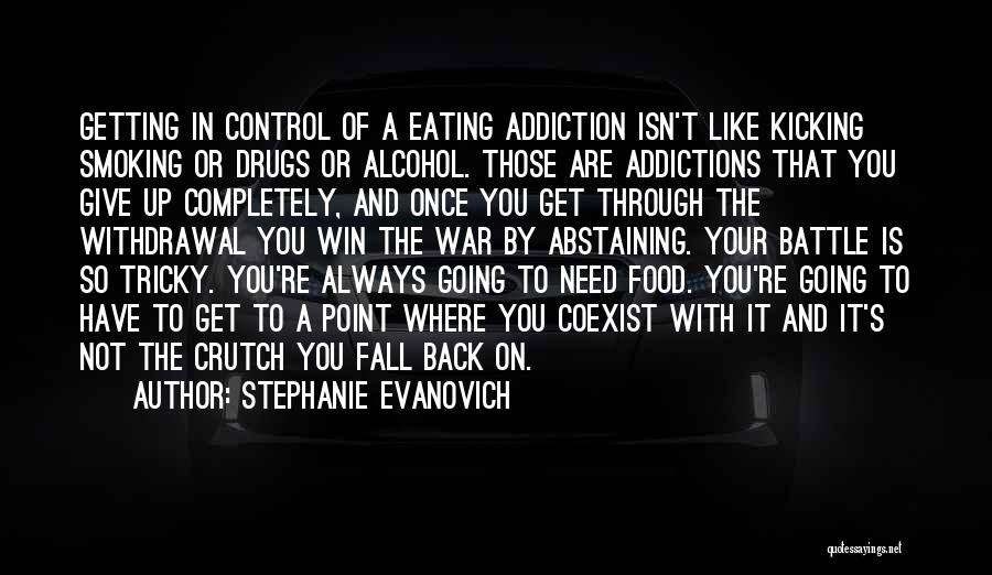Kicking Addiction Quotes By Stephanie Evanovich
