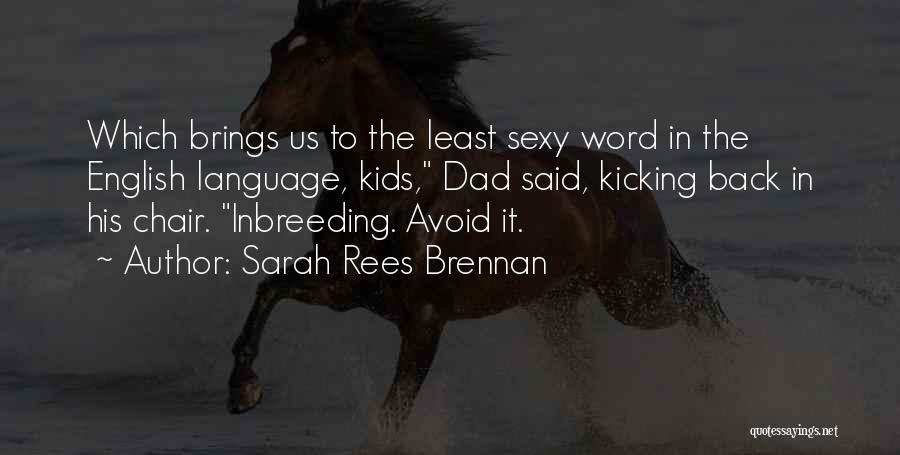 Kicking Back Quotes By Sarah Rees Brennan