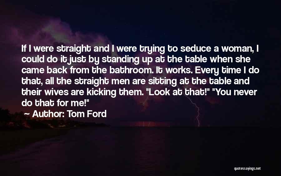 Kicking Back Quotes By Tom Ford