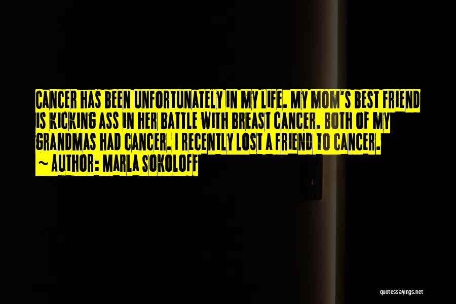 Kicking Cancer's Quotes By Marla Sokoloff