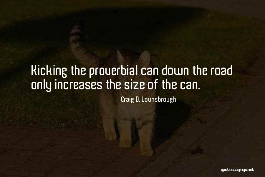 Kicking Me Down Quotes By Craig D. Lounsbrough Kicking Me Down Quotes By Craig D. Lounsbrough