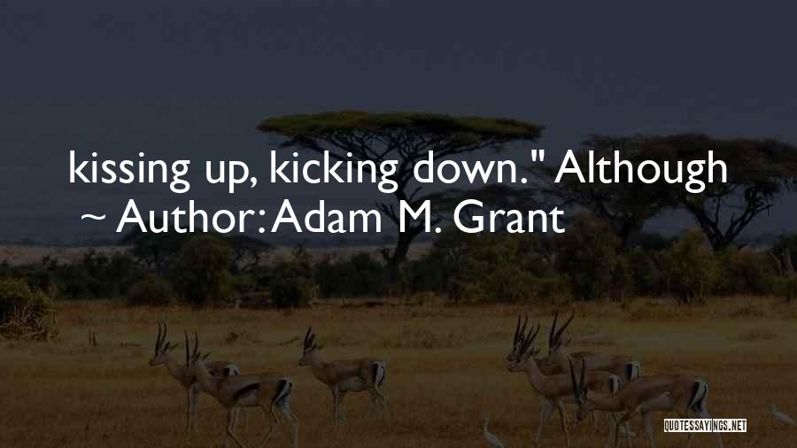 Kicking Me When I'm Down Quotes By Adam M. Grant