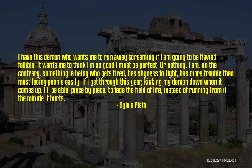 Kicking People When They Are Down Quotes By Sylvia Plath Kicking People When They Are Down Quotes By Sylvia Plath